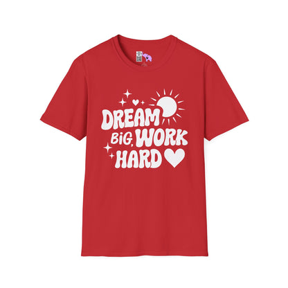 Dream Big Work Hard Adult T-shirt