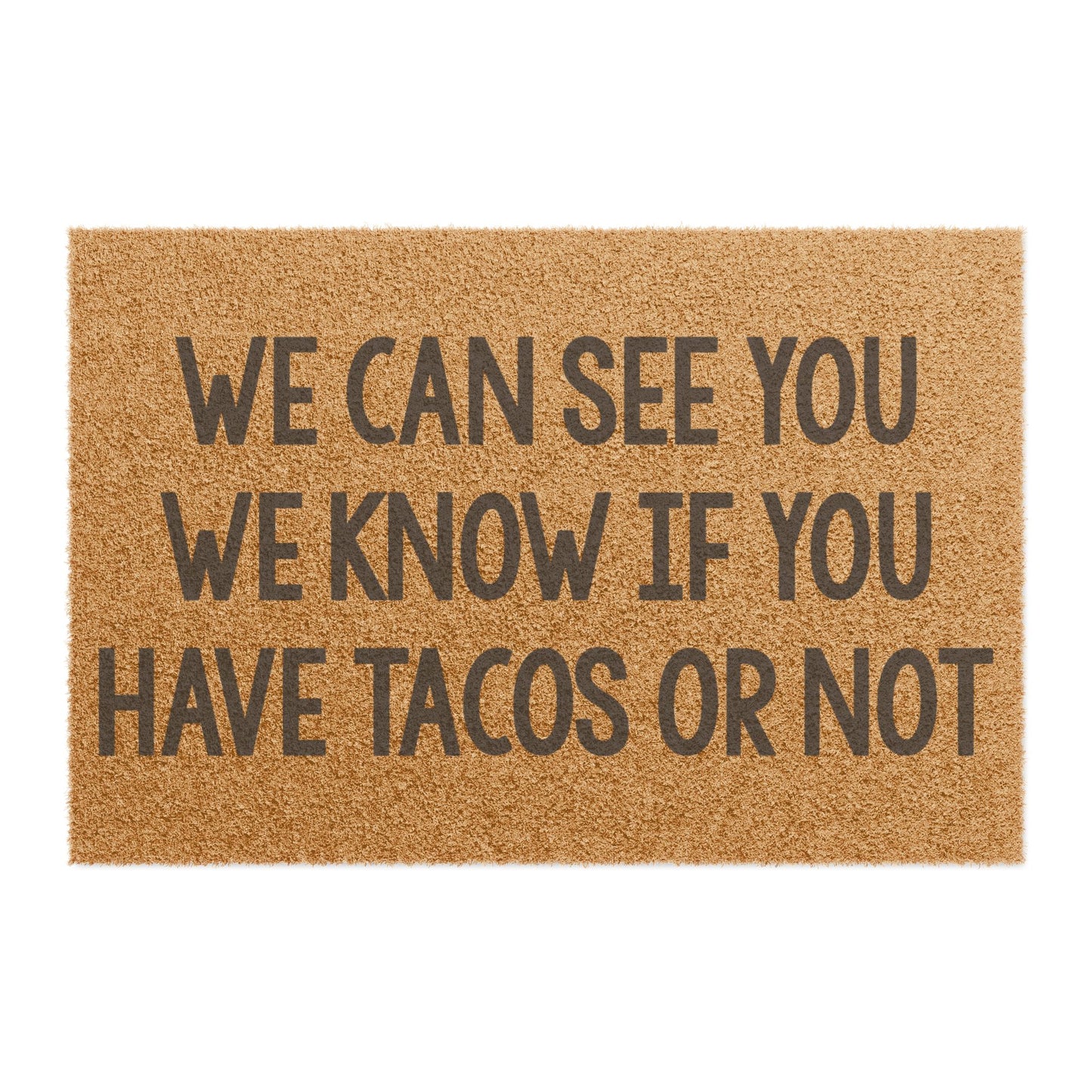 We Can See You We Know If You Have Tacos or Not Coconut Fiber Doormat