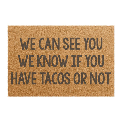 We Can See You We Know If You Have Tacos or Not Coconut Fiber Doormat