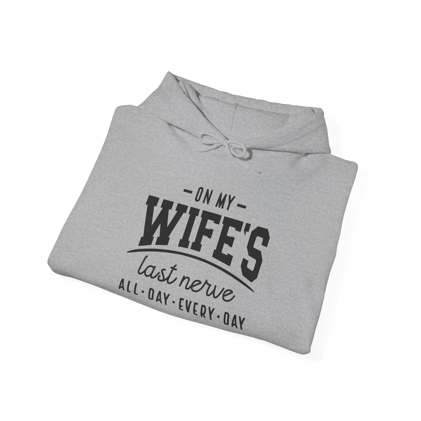 On My Wife's Last Nerve Heavy Blend™ Hooded Sweatshirt
