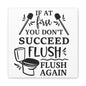 If At First You Don't Succeed Flush Again Canvas Art