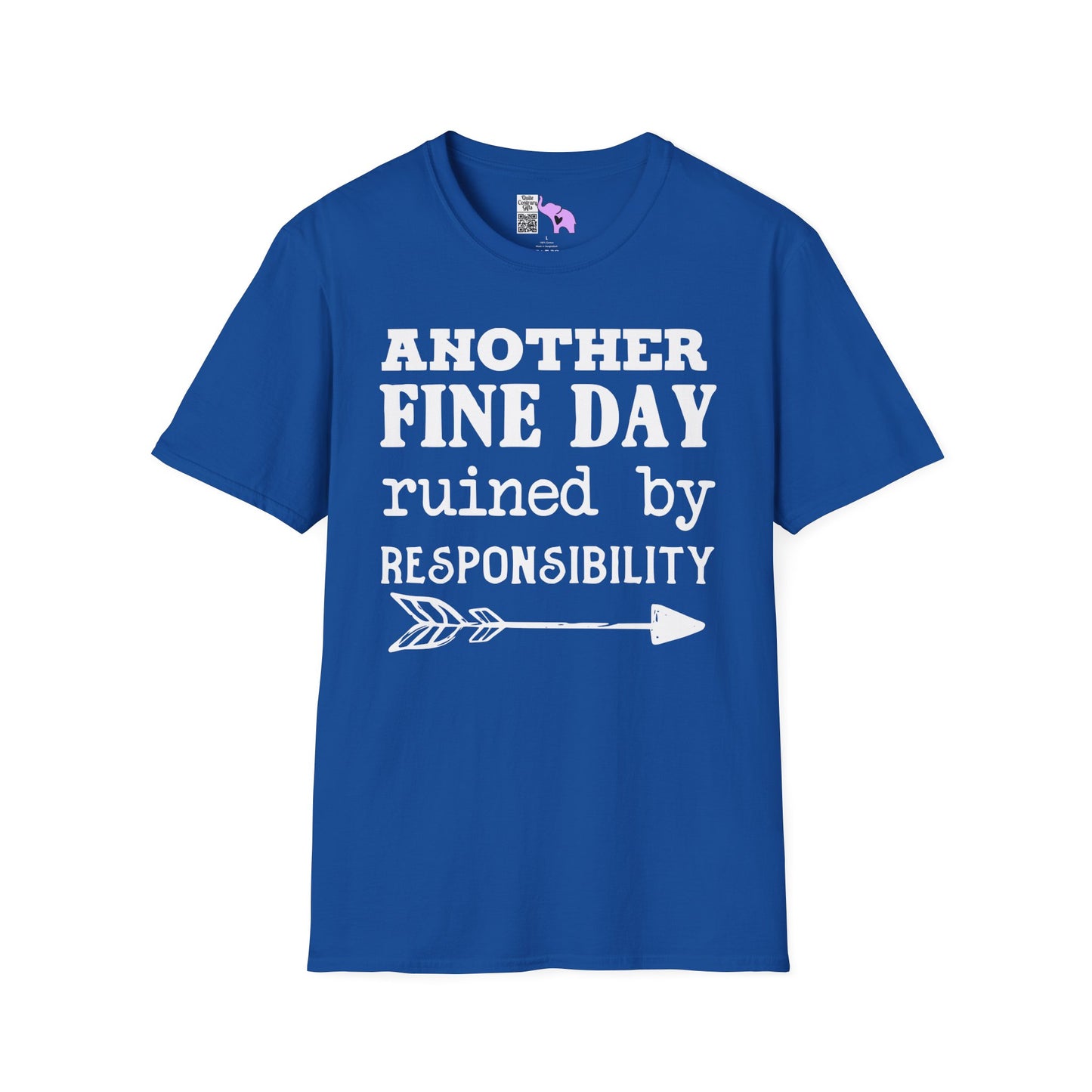 Another Fine Day Ruined By Responsibility Adult T-shirt