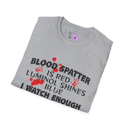 Blood Spatter is Red Luminol is Blue... Adult T-shirt