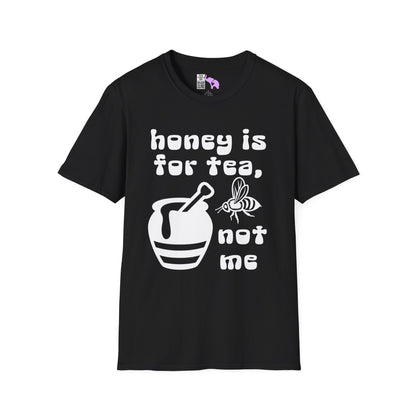 Honey Is For Tea Not Me Adult T-shirt