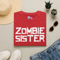 ""Zombie Sister Adult T-shirt