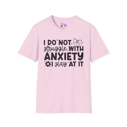 I Do Not Struggle With Anxiety I Slay At It Adult T-shirt