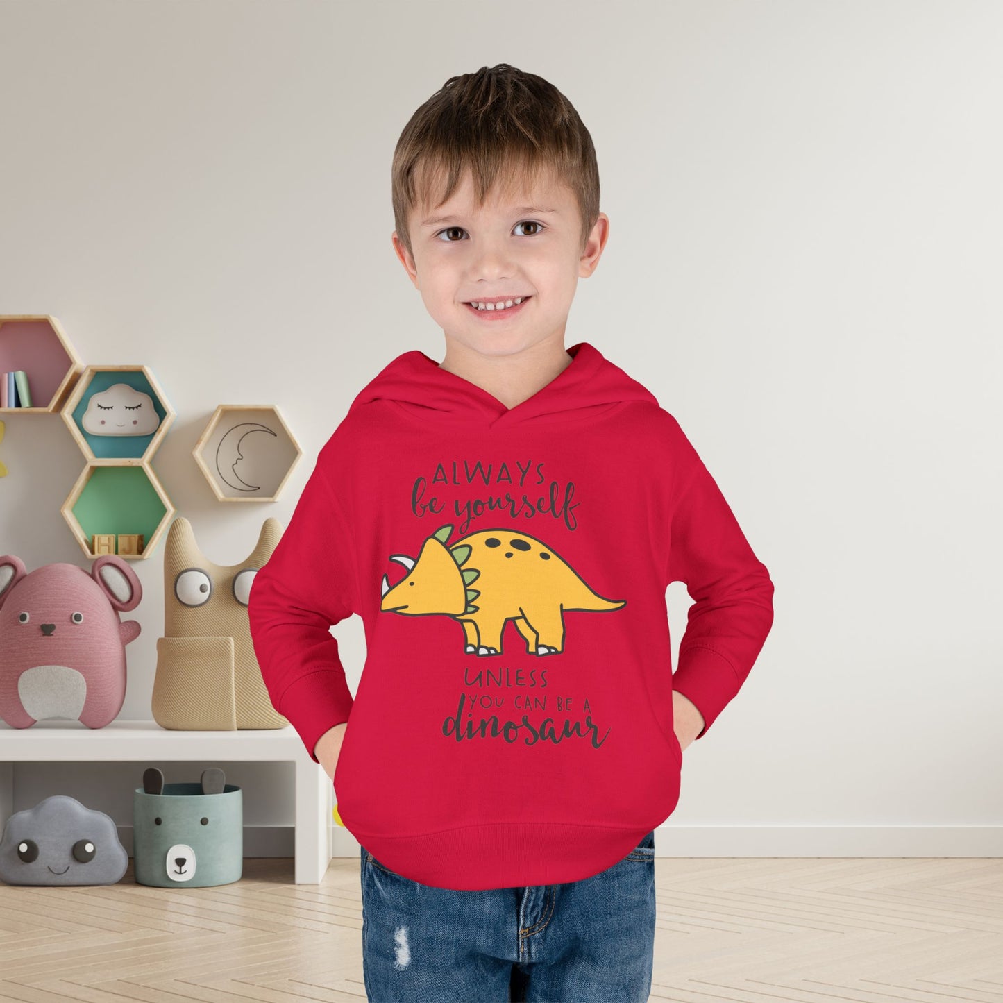 Always Be Yourself Unless You Can Be A Dinosaur Toddler Hoodie
