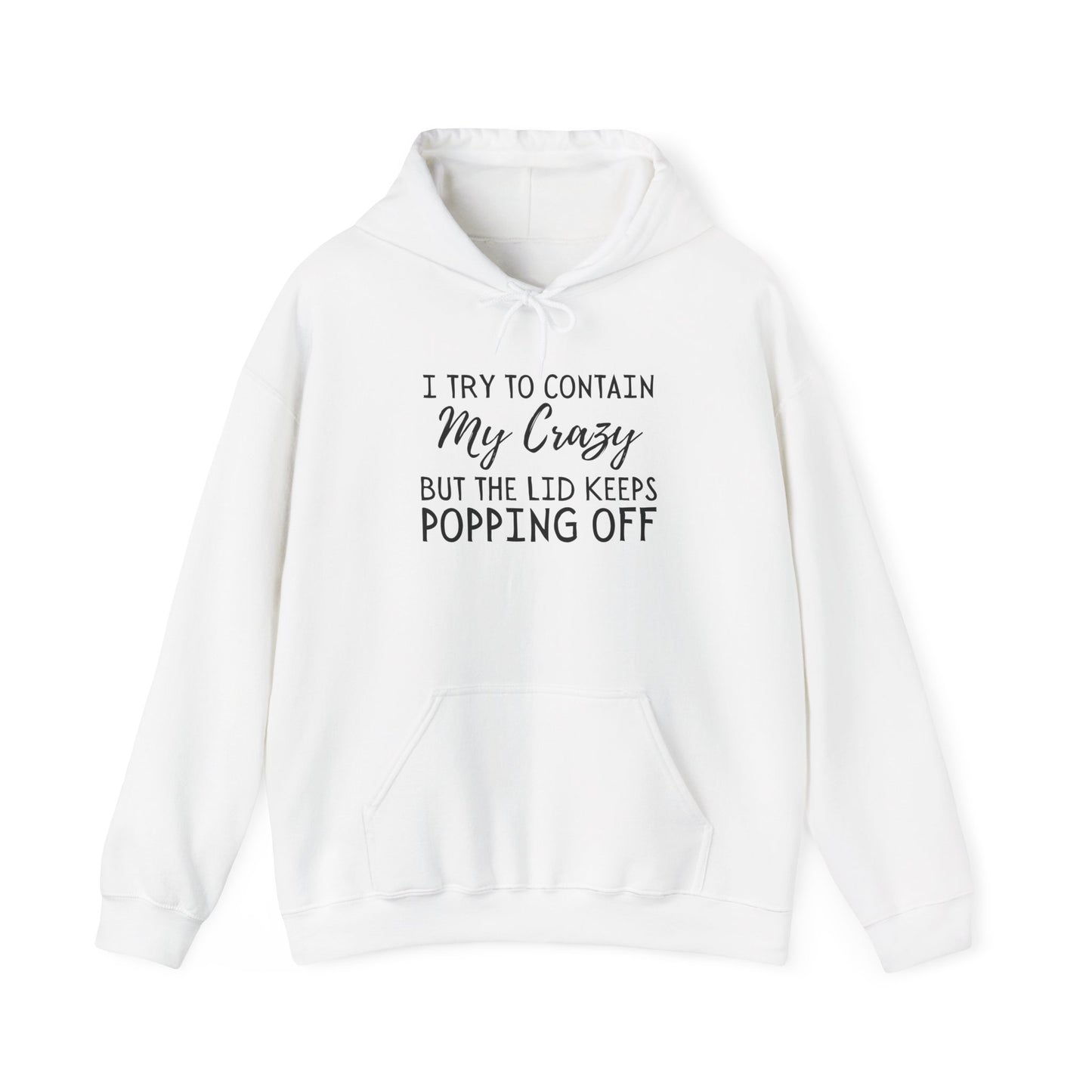 I Try to Contain My Crazy But The Lid Keeps Popping Off Heavy Blend™ Hooded Sweatshirt