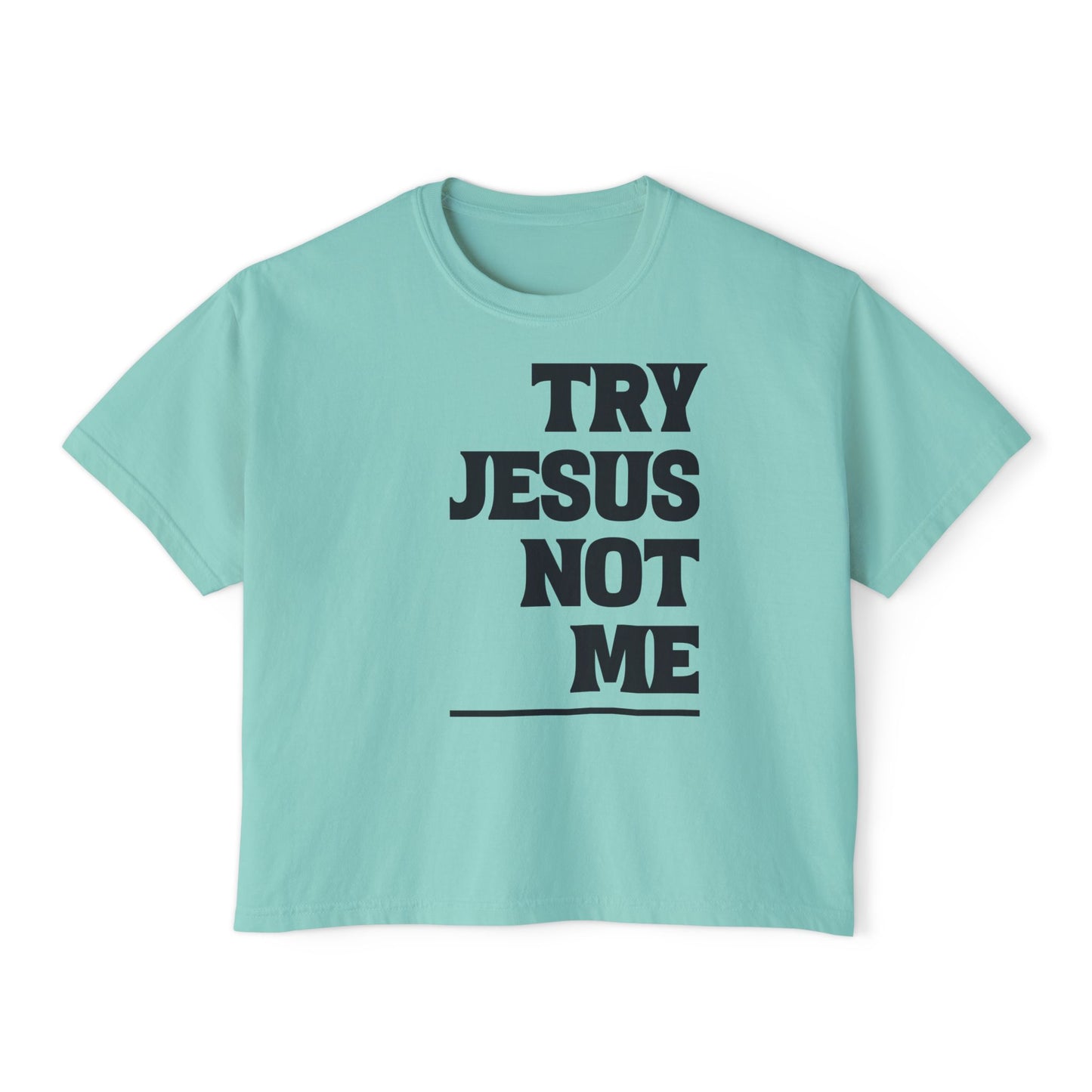 Try Jesus Not Me Women's Boxy Tee