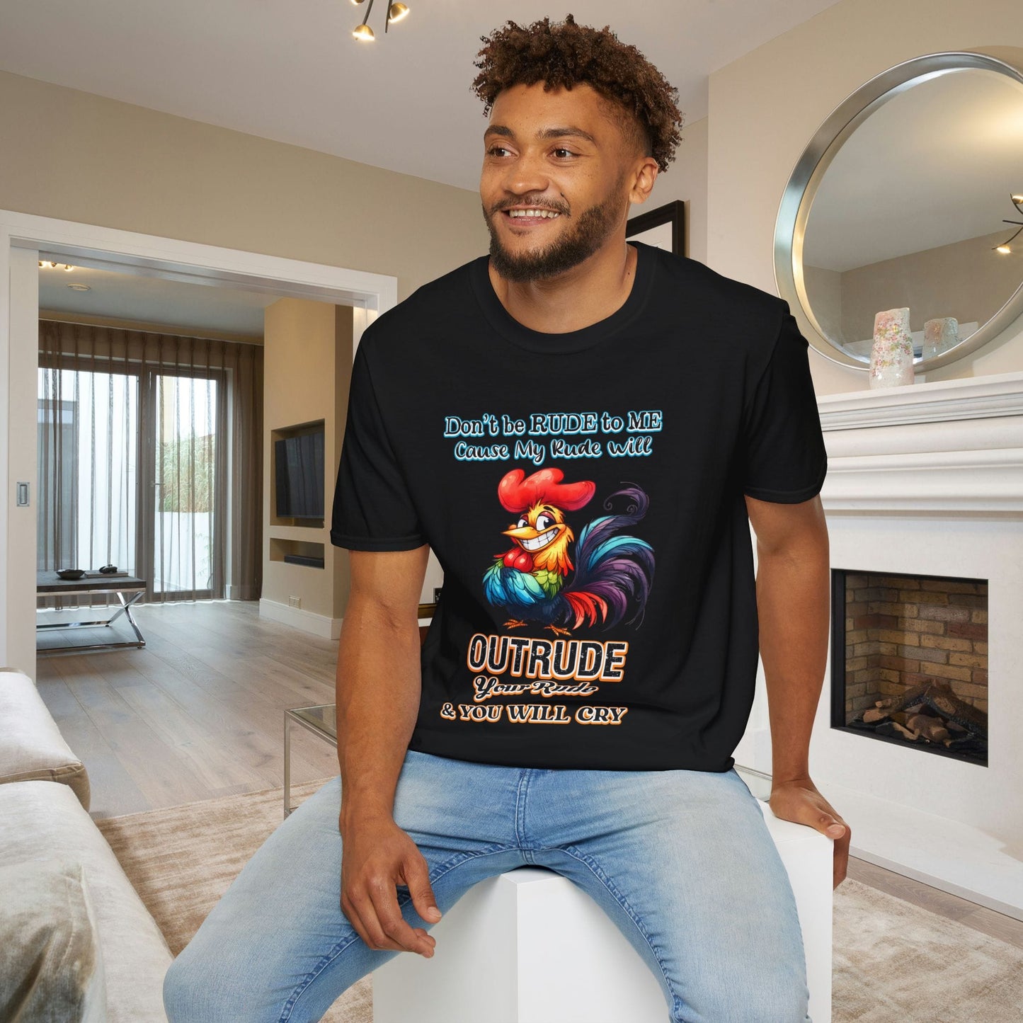 Don't Be Rude to Me 'Cause My Rude Will Outrude Your Rude & You Will Cry Adult T-shirt