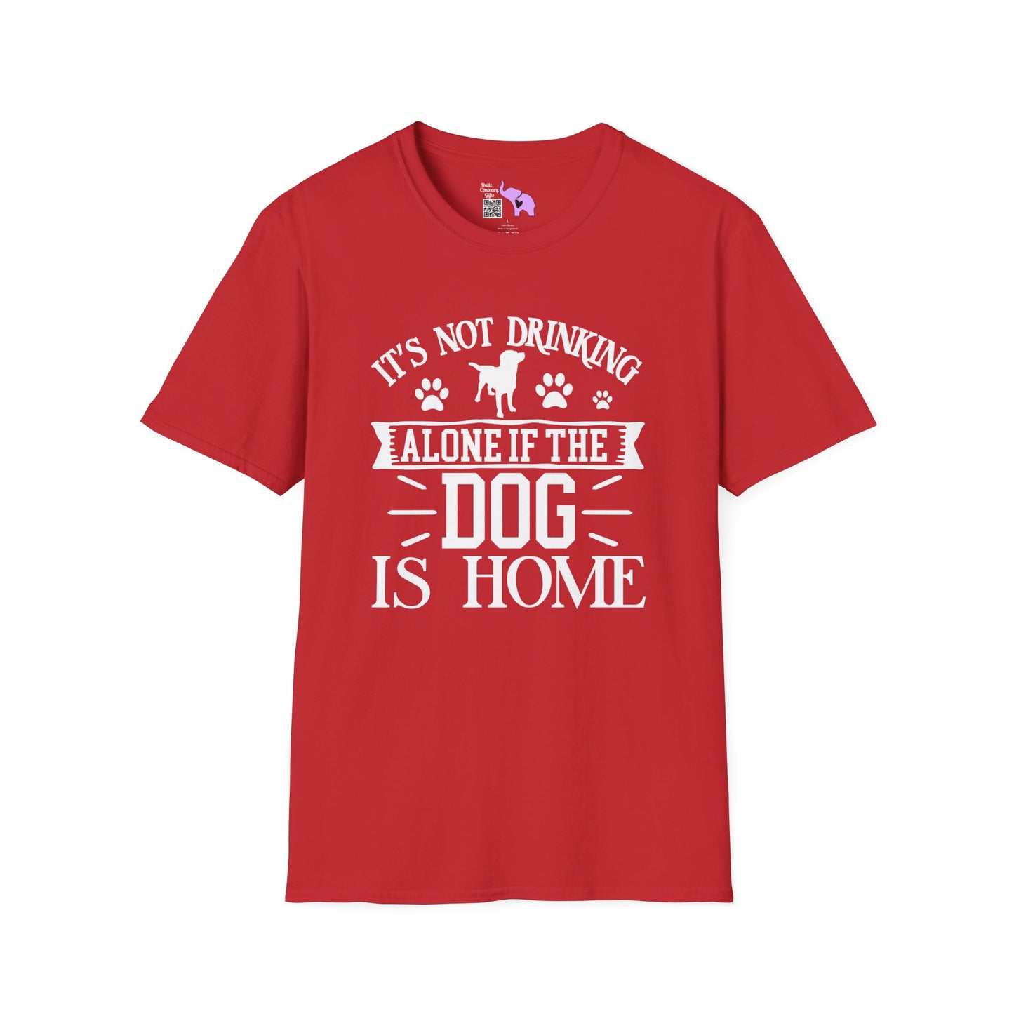 It's Not Drinking Alone If Your Dog Is Home Adult T-shirt