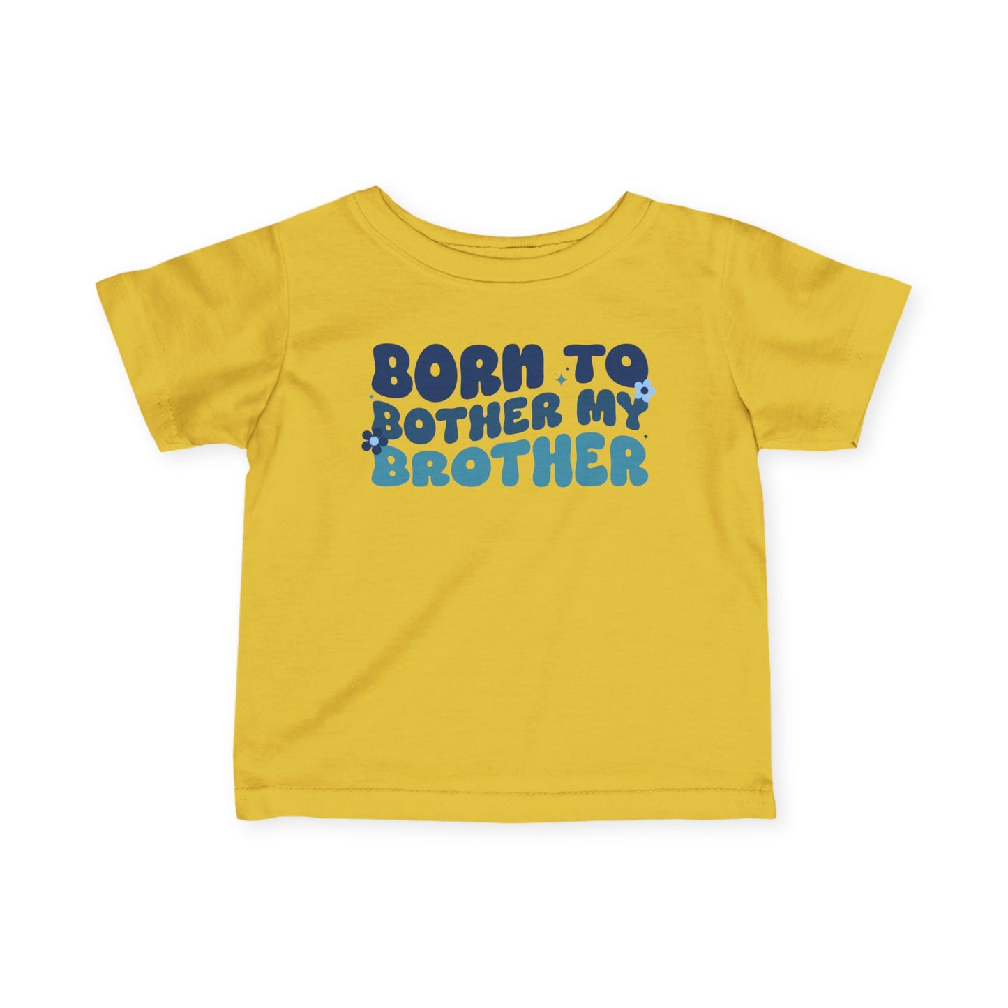 ""Born To Bother My Brother Infant Soft T-Shirt
