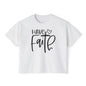 Have Faith Women's Boxy Tee
