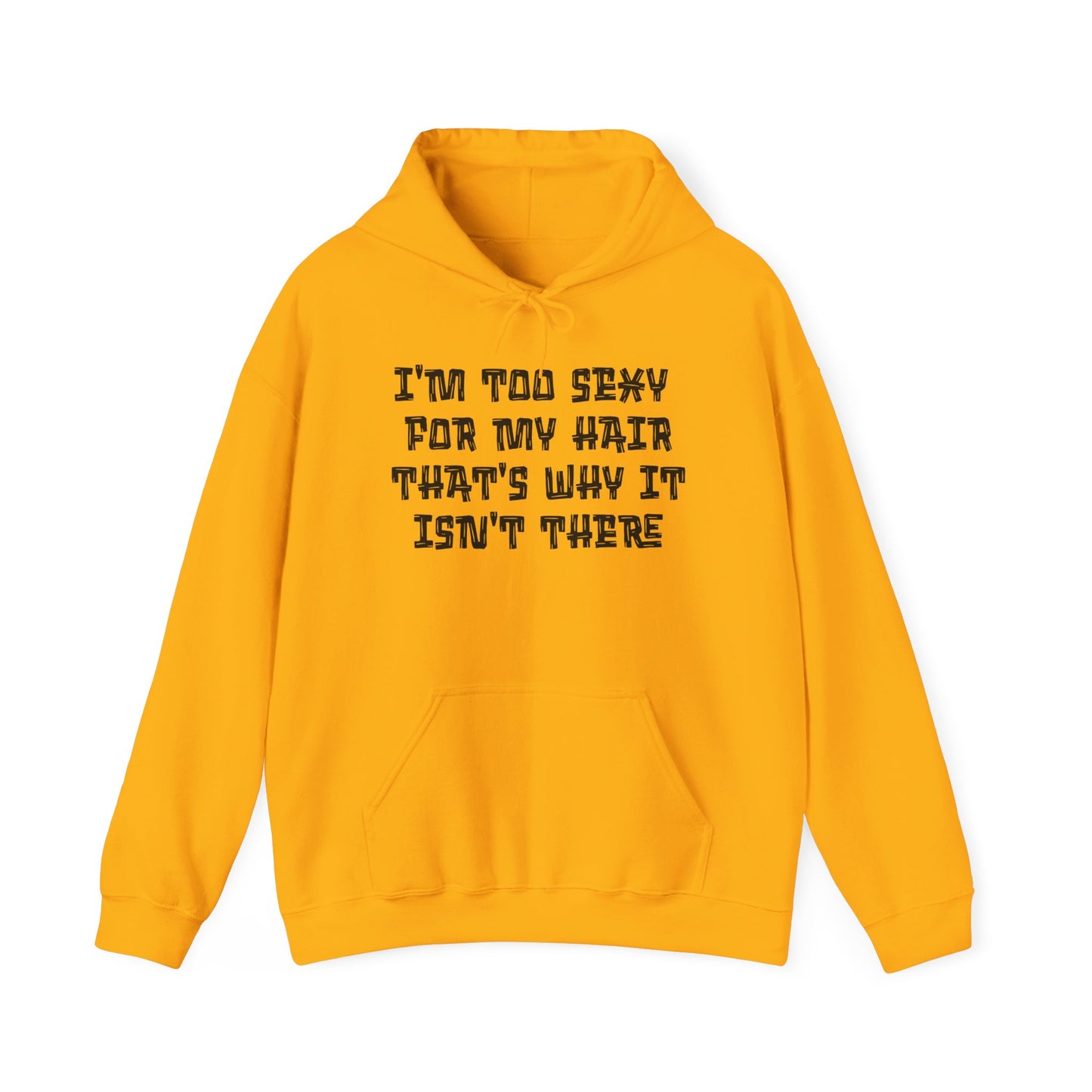I'm Too Sexy For My Hair That's Why It Isn't There Adult Heavy Blend™ Hoodie