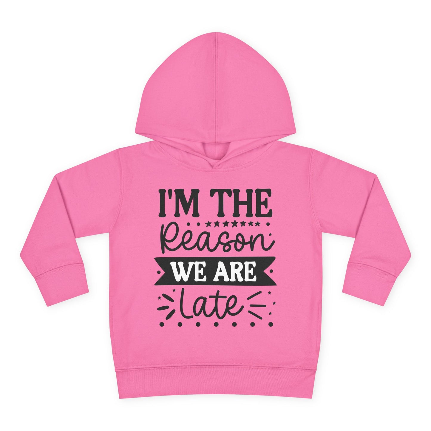 I'm The Reason We Are Late Toddler Hoodie