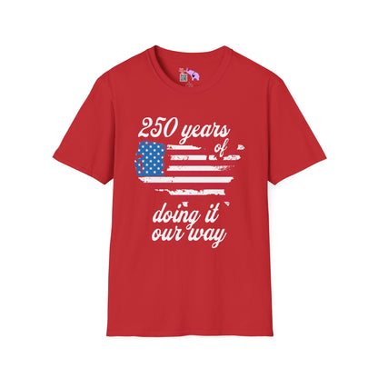 250 Years of Doing It Our Way Adult T-shirt