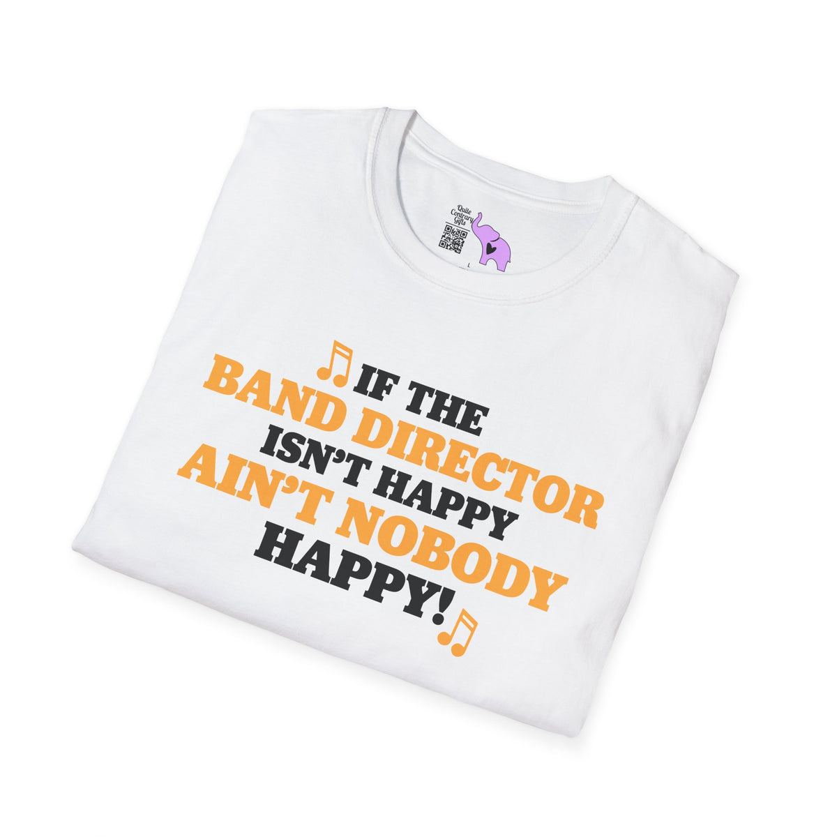 If The Band Director Isn't Happy Ain't Nobody Happy Adult T-shirt