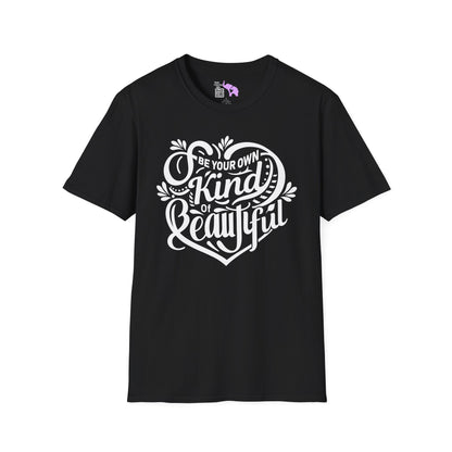 Be Your Own Kind Of Beautiful Adult T-shirt