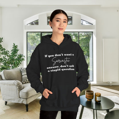 If You Don't Want A Sarcastic Answer, Don't Ask A Stupid Question Adult Heavy Blend™ Hoodie