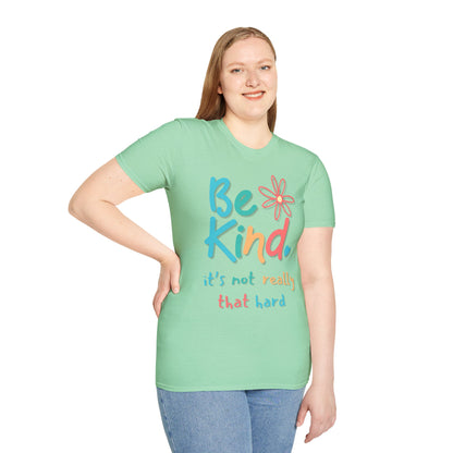 Be Kind. It's Not That Hard T-shirt