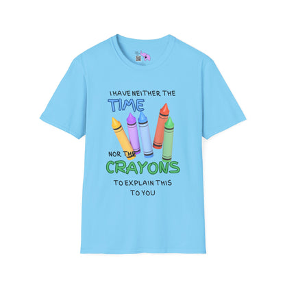 I Have Neither The Time Nor The Crayons To Explain This To You Adult T-shirt