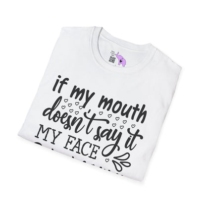 If My Mouth Doesn't Say It My Face Definitely Will Adult T-shirt