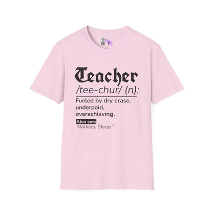 Teacher Definition: Fueled by Dry Erase, Underpaid, Overachieving Adult T-shirt