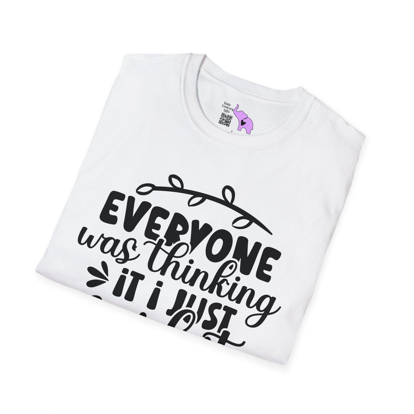 Everyone Was Thinking It I just Said It T-shirt