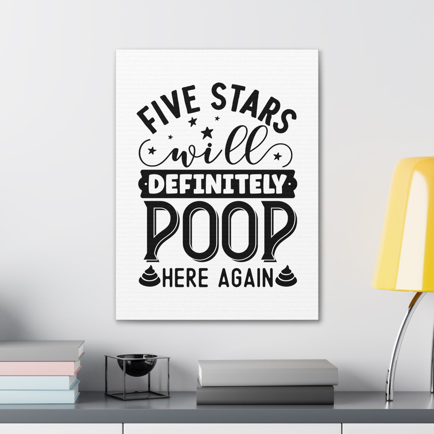 Five Stars Will Definetly Poop Here Again Canvas Vertical Wraps w/o Frame