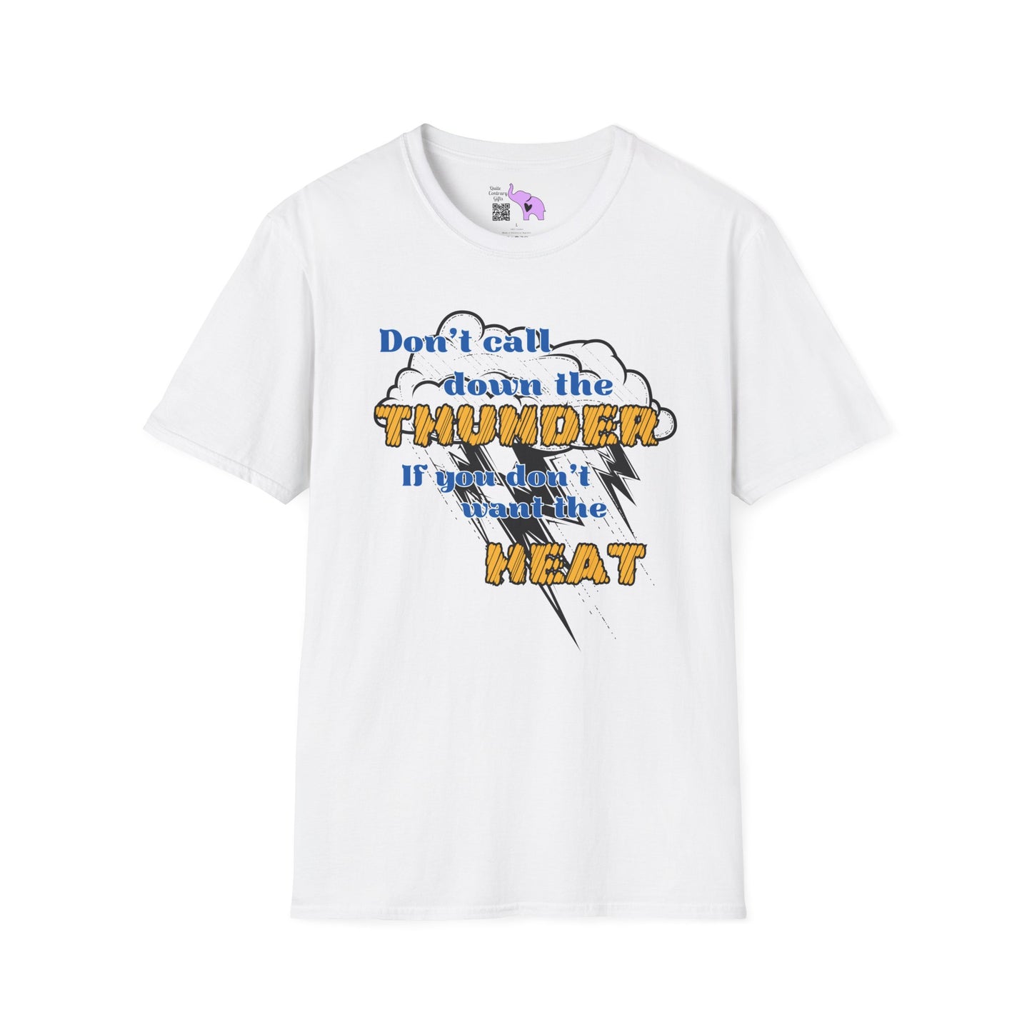 Don't Call Down The Thunder If You Can't Take The Heat T-shirt