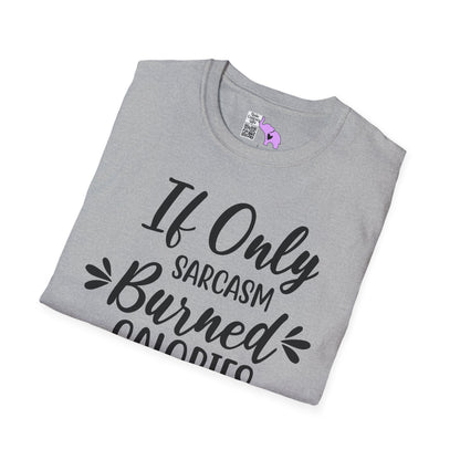 If Only Sarcasm Burned Calories Adult T-shirt