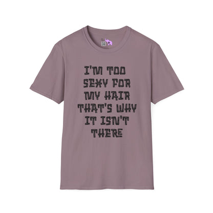 I'm Too Sexy For My Hair That's Why It's Not There Adult T-shirt