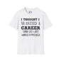 I Thought I Wanted A Career Turns Out I Just Wanted A Paycheck Adult T-shirt