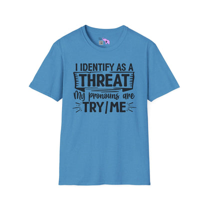 I Identify As A Threat; My Prounouns Are Try/Me Adult T-shirt