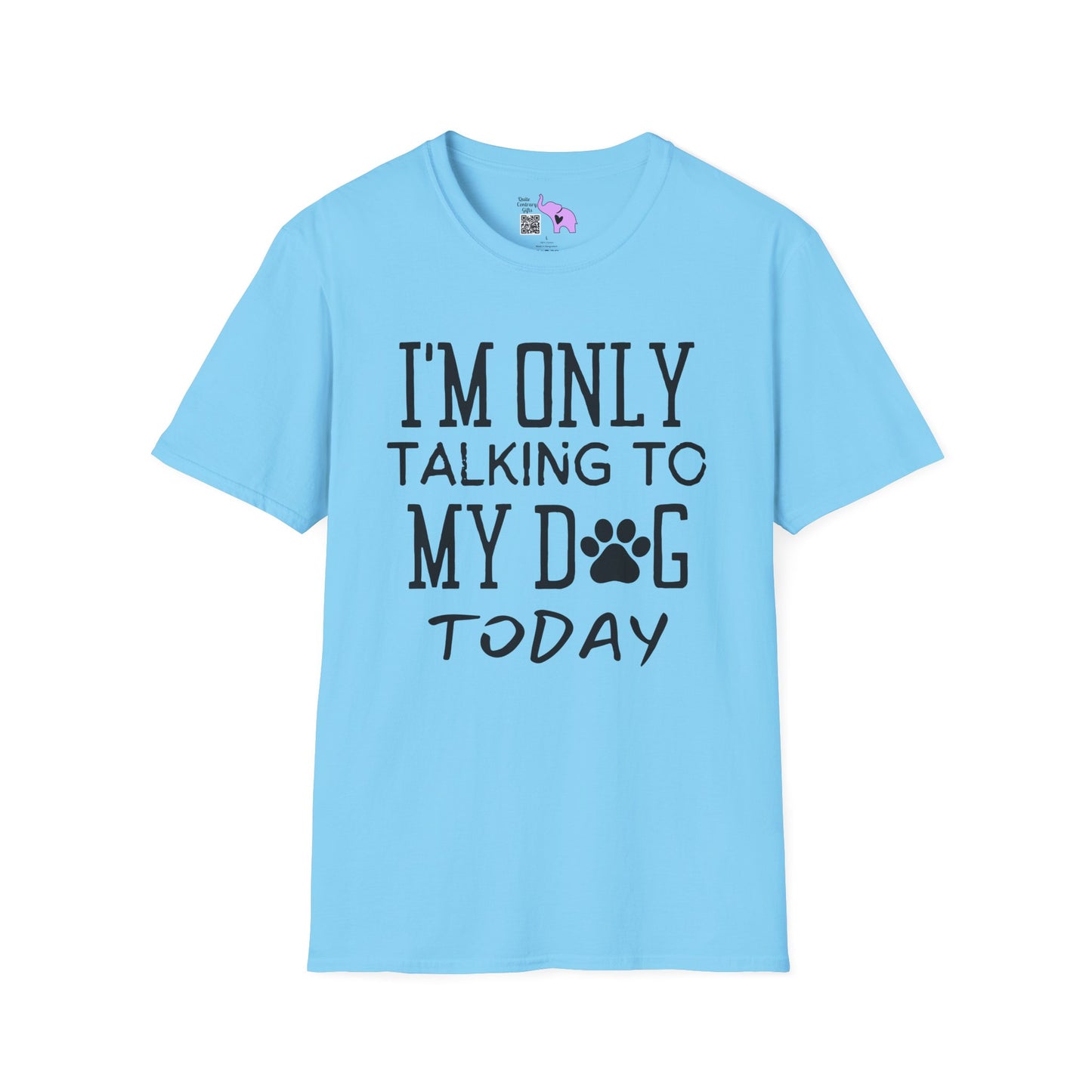 I'm Only Talking To My Dog Today Adult T-shirt