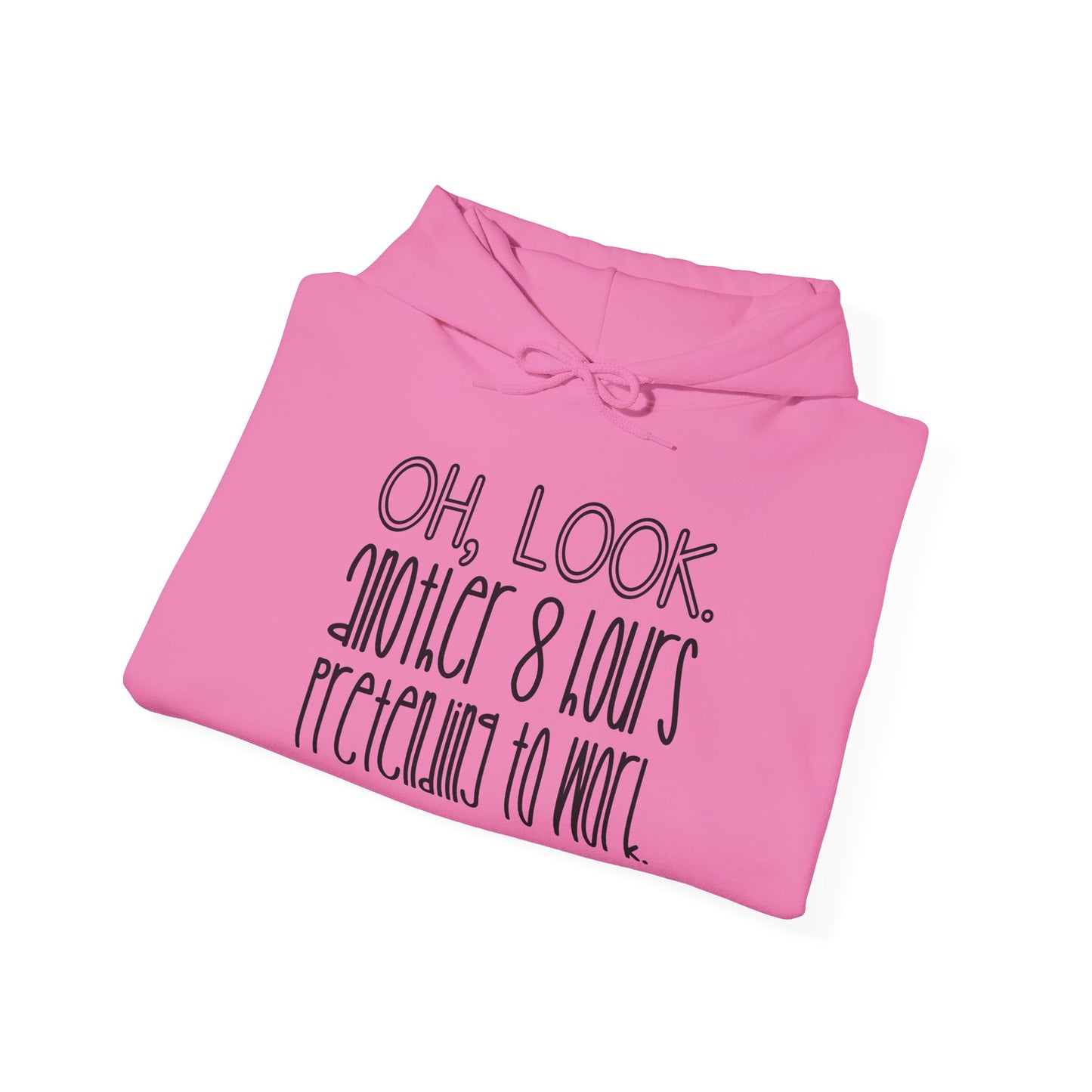Oh Look Another 8 Hours Pretending To Work Adult Heavy Blend™ Hoodie