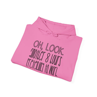 Oh Look Another 8 Hours Pretending To Work Adult Heavy Blend™ Hoodie
