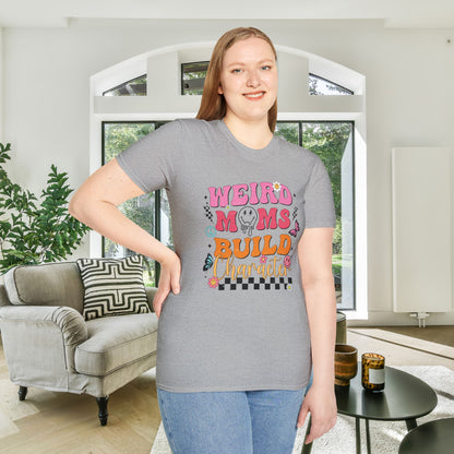 Weird Moms Build Character Adult T-shirt