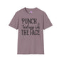 Punch Today In The Face Adult T-shirt