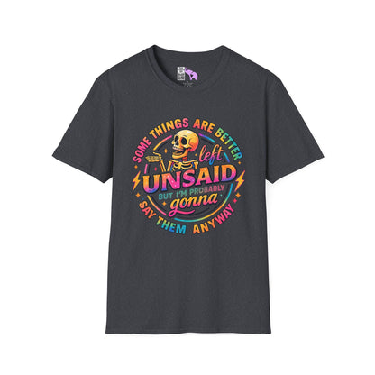 Some Things Are Better Left Unsaid But I'm Probably Gonna Say Them Anyway Adult T-shirt