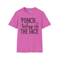 Punch Today In The Face Adult T-shirt