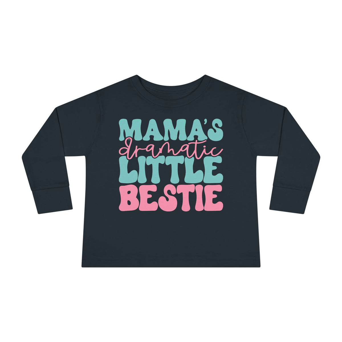 Mama's Dramatic Little Bestie Toddler Long Sleeve Tee