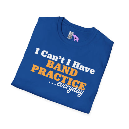 I Can't I Have Band Practice Everyday Adult T-shirt
