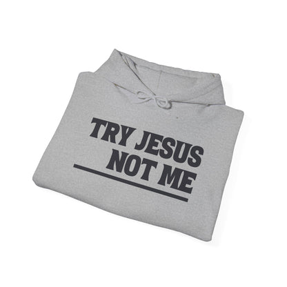 ""Try Jesus Not Me 1 Corinthians 15:10 Heavy Blend™ Hooded Sweatshirt