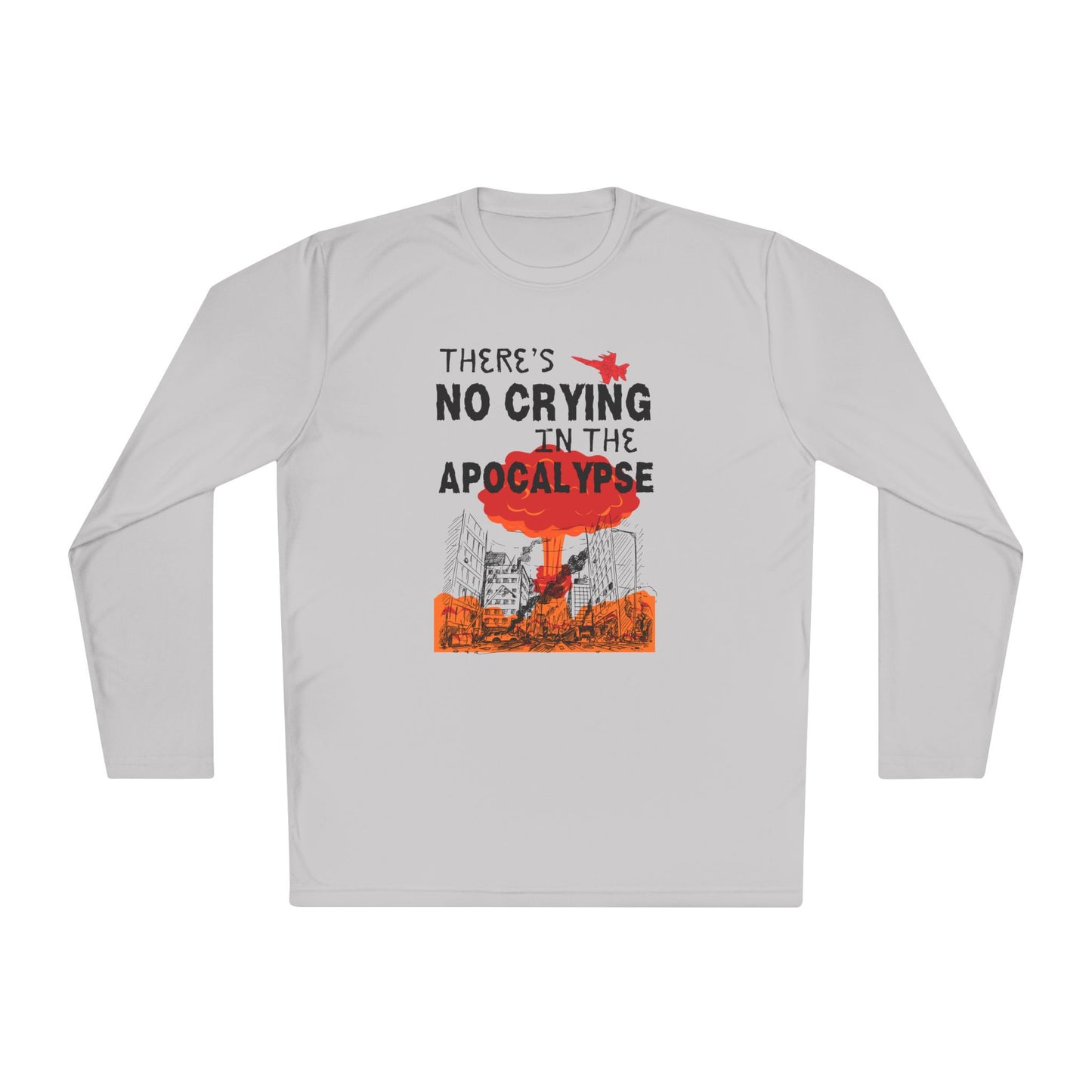 There's No Crying In The Apocolypse Unisex Lightweight Long Sleeve Tee