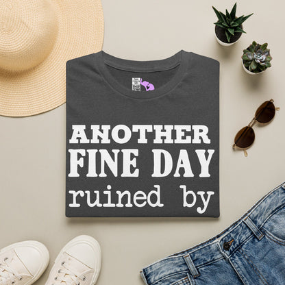 Another Fine Day Ruined By Responsibility Adult T-shirt