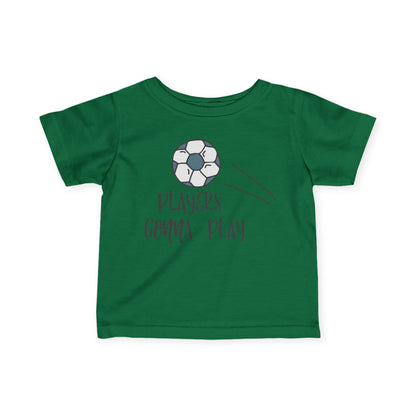 Players Gonna Play Infant T-Shirt