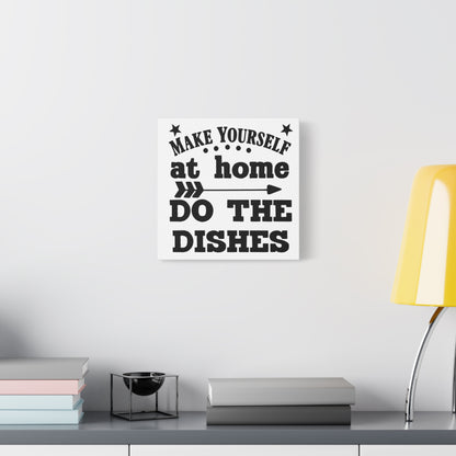 Make Yourself At Home Do The Dishes Canvas Art