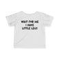 Wait For Me I Have Little Legs Infant Soft T-Shirt