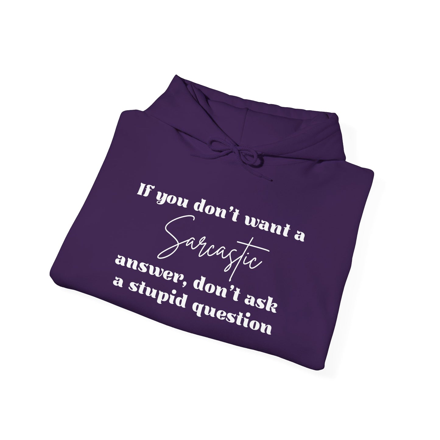 If You Don't Want A Sarcastic Answer, Don't Ask A Stupid Question Adult Heavy Blend™ Hoodie